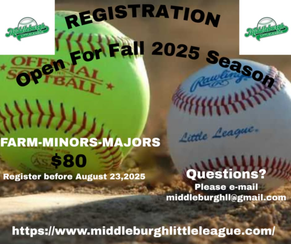 Little League registration open for fall 2025 season.
Farm -- Minors-- Majors $80
Register before August 23, 2025 
Little League registration open for fall 2025 season firm dash miners dash majors $80 register before August 23rd, 2025 questions? Please e-mail middleburg lol@gmail.com Questions? Please e-mail middleburgh ll@gmail.com 
www.middleburghlittleleague.com