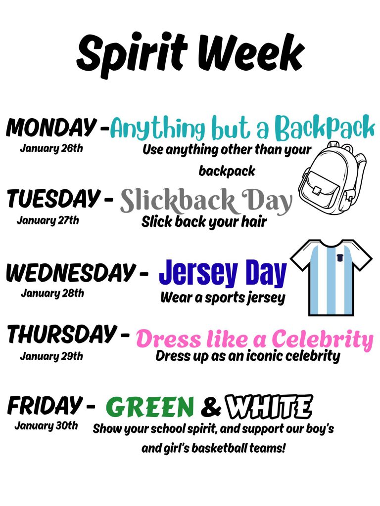 Spirit Week flyer with themed dress‑up days listed Monday through Friday. Monday: ‘Anything but a Backpack,’ with a small illustration of a backpack. Tuesday: ‘Slickback Day.’ Wednesday: ‘Jersey Day,’ with an illustration of a striped sports jersey. Thursday: ‘Dress like a Celebrity.’ Friday: ‘Green and White,’ encouraging school spirit and support for boys’ and girls’ basketball teams. Each day includes its date and a short description of the theme