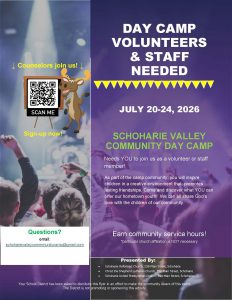 Schoharie Valley Community Day Camp FlyerMain Event InformationEvent Name: Schoharie Valley Community Day Camp   Dates: July 20–24, 2026   Opportunity: Day camp volunteers and staff needed. Counselors, join us!  About the Role & BenefitsThe Mission: Inspire children in a creative environment that promotes lasting friendships , discover what you can offer hometown youth , and share God's love with the children of the community.  Perks: Earn community service hours!  Requirement Note: A particular church affiliation is NOT necessary.  How to Sign Up & ContactRegistration: Sign-up now by scanning the provided QR code.  Email Contact: schoharievalleycommmunitycamp@gmail.com   Presented BySchoharie Reformed Church: 258 Main Street, Schoharie   Christ the Shepherd Lutheran Church: 289 Main Street, Schoharie   Schoharie United Presbyterian Church: 314 Main Street, Schoharie   School District Disclaimer: Your School District has been asked to distribute this flyer in an effort to make the community aware of this event. The District is not promoting or sponsoring this activity.  